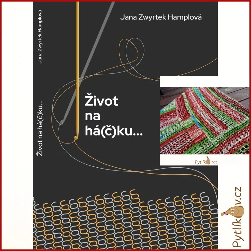 Život na há(č)ku + HÁČKOVANÝ ŠÁTEK od autorky - Jana Zwyrtek Hamplová